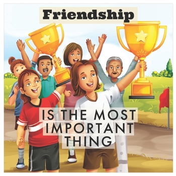 Paperback Friendship Is the Most Important Thing Book