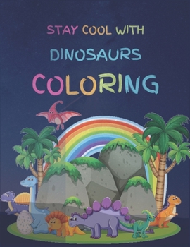 Paperback Stay Cool With Dinosaurs Coloring: Lined Notebook / Dinosaurs Coloring, Large Size 8.5x11 inch, Soft Cover, Matte Finish Book