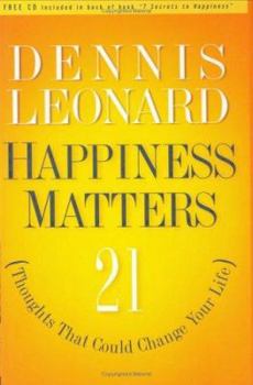 Hardcover Happiness Matters!: 21 Thoughts That Could Change Your Life [With CD] Book
