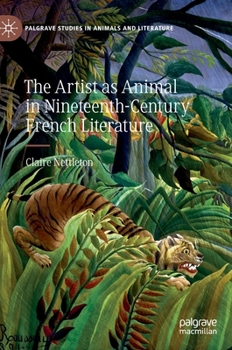 Hardcover The Artist as Animal in Nineteenth-Century French Literature Book