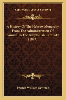 Paperback A History Of The Hebrew Monarchy From The Administration Of Samuel To The Babylonish Captivity (1847) Book