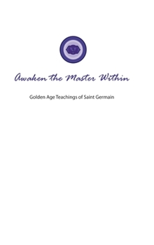 Hardcover Awaken the Master Within: Golden Age Teachings of Saint Germain Book