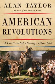 Hardcover American Revolutions: A Continental History, 1750-1804 Book