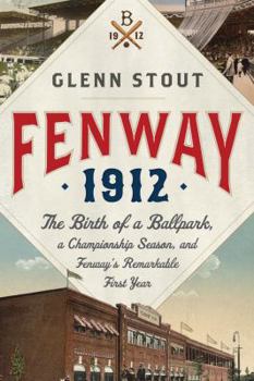 Hardcover Fenway 1912: The Birth of a Ballpark, a Championship Season, and Fenway's Remarkable First Year Book