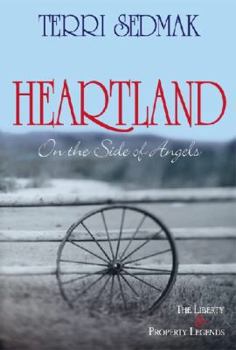 Heartland: On the Side of Angels - Book #1 of the Liberty & Property Legends