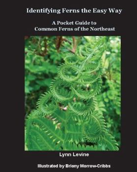 Perfect Paperback Identifying Ferns the Easy Way: A Pocket Guide to Common Ferns of the Northeast Book