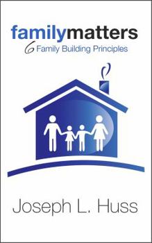 Paperback Family Matters: 6 Family Building Principles Book