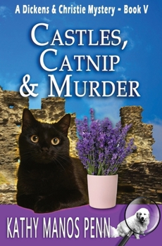 Castles, Catnip & Murder - Book #5 of the Dickens & Christie