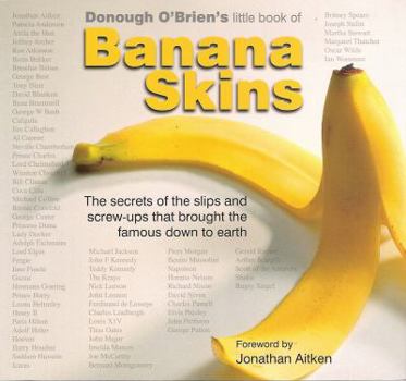 Paperback Banana Skins: The Secrets of the Slip-Ups and Screw-Ups That Brought the Famous Down to Earth Book