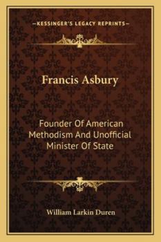 Paperback Francis Asbury: Founder Of American Methodism And Unofficial Minister Of State Book