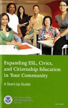 Paperback Expanding ESL, Civics, and Citizenship Education in Your Community: A Start-Up Guide, October 2009: A Start-Up Guide Book