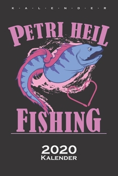 Petri Heil Fishing Kalender 2020: Jahreskalender für Angler, Fischer und Freunde des Angelsports (German Edition)