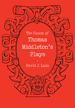 Paperback The Canon of Thomas Middleton's Plays: Internal Evidence for the Major Problems of Authorship Book