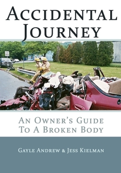 Paperback Accidental Journey: An Owner's Guide to a Broken Body Book