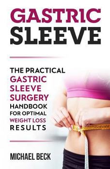 Paperback Gastric Sleeve: The Practical Gastric Sleeve Surgery Handbook for Optimal Weight Loss Results Book