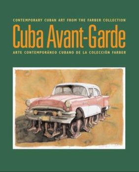 Paperback Cuba Avant-Garde: Contemporary Cuban Art From The Farber Collection / Arte Contemporaneo Cubano de la Coleccion Farber Book