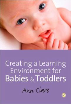 Paperback Creating a Learning Environment for Babies & Toddlers Book