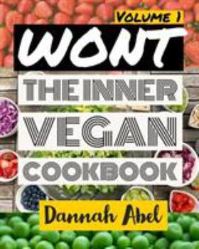 Paperback Wont: The Inner Vegan Cookbook: Volume 1 Book