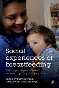 Hardcover Social Experiences of Breastfeeding: Building Bridges Between Research, Policy and Practice Book