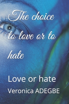 Paperback The choice to love or to hate: Love or hate Book