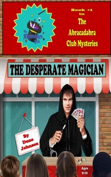 Paperback The Desperate Magician: An Abracadabra Club Mystery Book