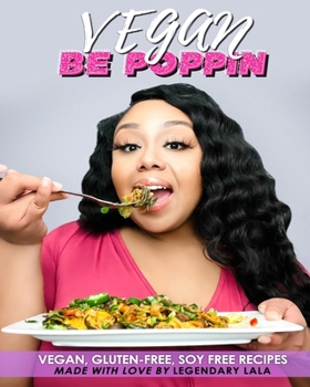 Paperback Vegan Be Poppin: Vegan, Gluten-free, Soy free Recipes Book