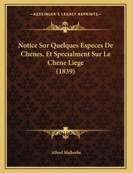 Paperback Notice Sur Quelques Especes De Chenes, Et Specialment Sur Le Chene Liege (1839) [French] Book