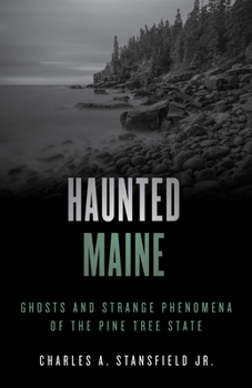 Paperback Haunted Maine: Ghosts and Strange Phenomena of the Pine Tree State Book