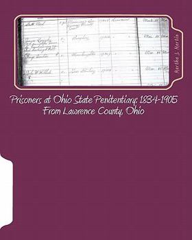 Paperback Prisoners at Ohio State Penitentiary 1834-1905- From Lawrence County, Ohio Book