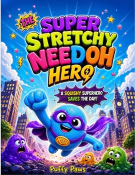 Paperback The Super Stretchy Needoh Hero: A Squishy Superhero Saves the Day Book