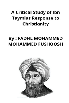 Paperback A Critical Study of Ibn Taymias Response to Christianity Book