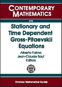 Paperback Stationary and Time Dependent Gross-Pitaevskii Equations: Wolfgang Pauli Institute 2006 Thematic Program, January-December 2006, Vienna, Austria Book