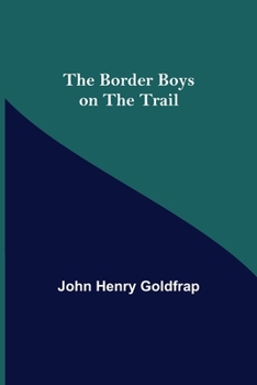 The Border Boys on the Trail - Book #1 of the Border Boys