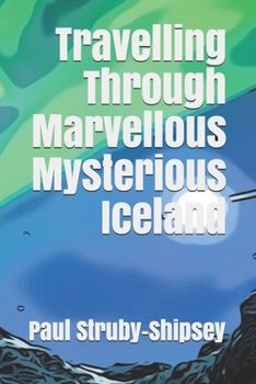 Paperback Travelling Through Marvellous Mysterious Iceland Book