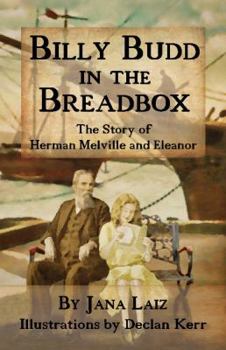 Paperback Billy Budd in the Breadbox: The Story of Herman Melville and Eleanor Book