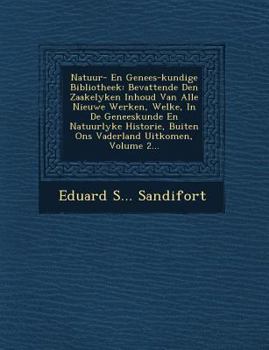 Paperback Natuur- En Genees-Kundige Bibliotheek: Bevattende Den Zaakelyken Inhoud Van Alle Nieuwe Werken, Welke, in de Geneeskunde En Natuurlyke Historie, Buite [Dutch] Book