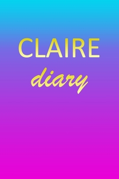 Claire: Journal Diary | Personalized First Name Personal Writing | Letter C Blue Purple Pink Gold Effect Cover | Daily Diaries for Journalists & ... Taking | Write about your Life & Interests