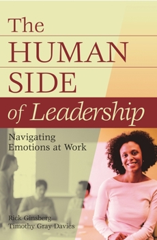 Hardcover The Human Side of Leadership: Navigating Emotions at Work Book