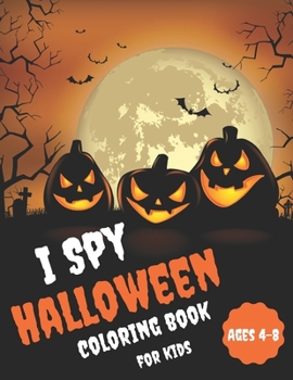 Paperback I Spy Halloween Coloring Book For Kids Ages 4-8: Happy Activity Book For Toddlers and Preschoolers Book