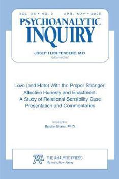 Paperback Love (and Hate) With the Proper Stranger: Affective Honesty and Enactment: Psychoanalytic Inquiry, 26.2 Book