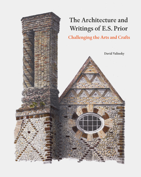Hardcover The Architecture and Writings of E.S. Prior: Challenging the Arts and Crafts Book