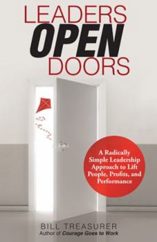 Paperback Leaders Open Doors: A Radically Simple Leadership Approach to Lift People, Profits, and Performance Book