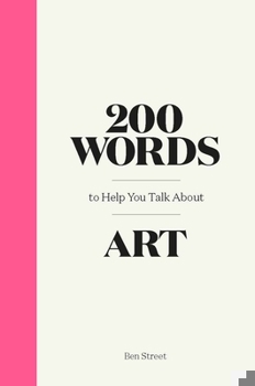 Hardcover 200 Words to Help You Talk about Art Book