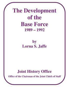 Paperback The Development of the Base Force, 1989 - 1992 Book