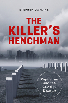 Paperback The Killer's Henchman: Capitalism and the Covid-19 Disaster Book