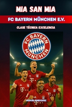 Paperback Mia san mia FC Bayern München e.V.: Clase Técnica Excelencia [Spanish] Book