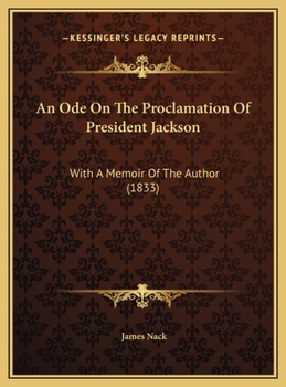 Hardcover An Ode On The Proclamation Of President Jackson: With A Memoir Of The Author (1833) Book