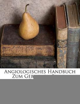 Paperback Angiologisches Handbuch Zum Gebrauch Seiner Zuhorer. [German] Book