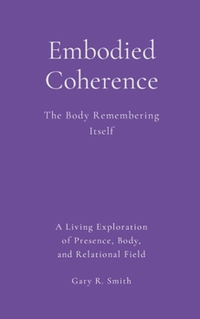 Embodied Coherence: The Body Remembering Its Own Coherence