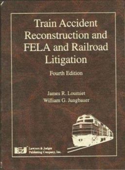 Hardcover Train Accident Reconstruction and FELA and Railroad Litigation Book